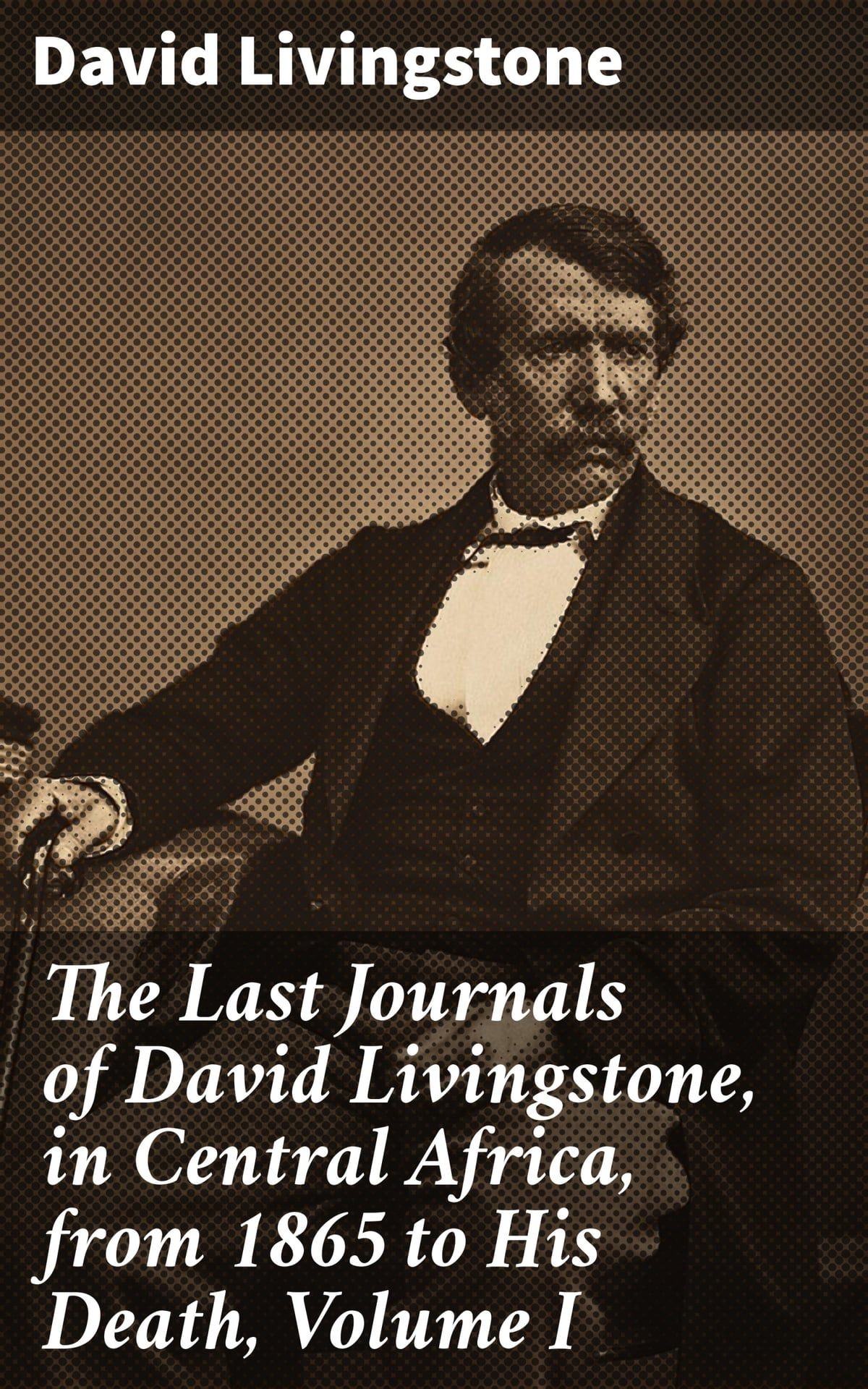 The Last Journals of David Livingstone, in Central Africa