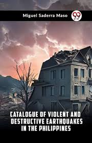 Catalogue of Violent and Destructive Earthquakes in the Philippines by Saderra Masó