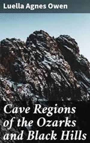 Cave Regions of the Ozarks and Black Hills by Luella Agnes Owen