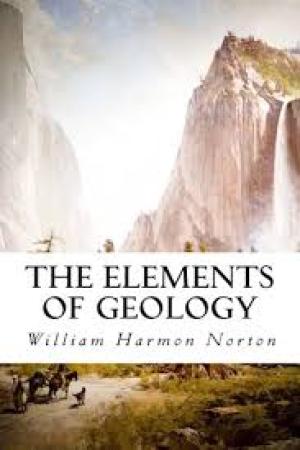 The Elements of Geology by William Harmon Norton