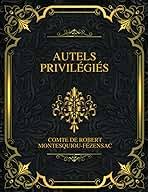 Autels privilégiés by comte de Robert Montesquiou-Fézensac