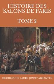 Histoire des salons de Paris (Tome 2/6) by duchesse d' Laure Junot Abrantès