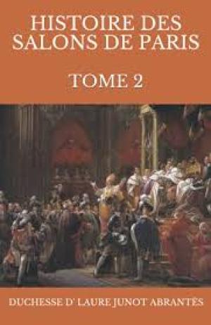 Histoire des salons de Paris (Tome 2/6) by duchesse d' Laure Junot Abrantès