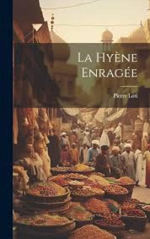 La Hyène Enragée by Pierre Loti