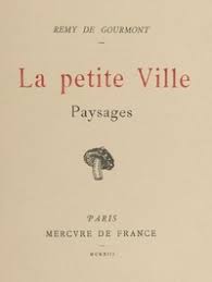 La petite Ville; Paysages by Remy de Gourmont