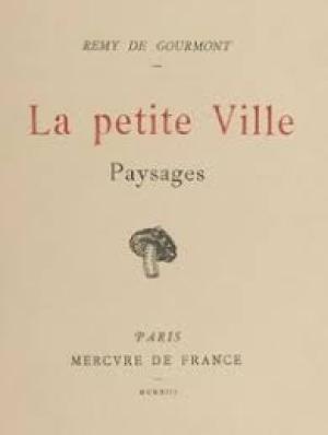 La petite Ville; Paysages by Remy de Gourmont