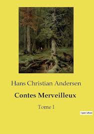 Contes merveilleux, Tome I by H. C. Andersen