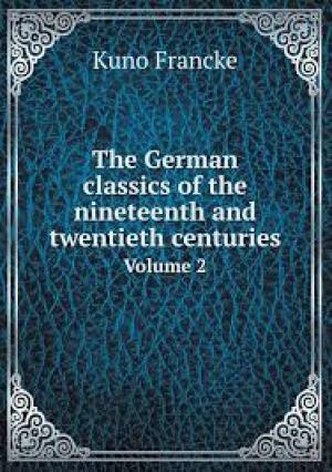 The German Classics of the Nineteenth and Twentieth Centuries, Volume 02 by Francke