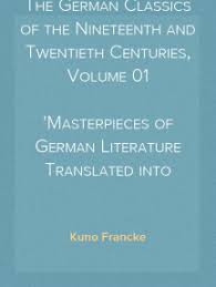 The German Classics of the Nineteenth and Twentieth Centuries, Volume 01 by Francke