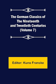 The German Classics of the Nineteenth and Twentieth Centuries, Volume 07 by Francke