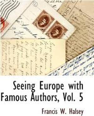 Seeing Europe with Famous Authors, Volume 5 by Francis W. Halsey