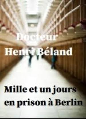 Mille et un jours en prison à Berlin by Henri Béland