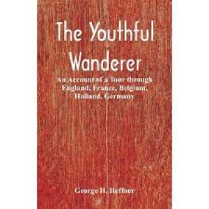 The Youthful Wanderer by George H. Heffner