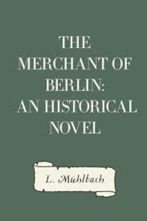 The Merchant of Berlin: An Historical Novel by L. Mühlbach