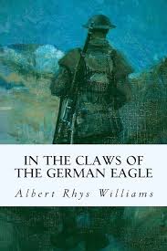 In the Claws of the German Eagle by Albert Rhys Williams