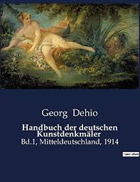 Handbuch der deutschen Kunstdenkmäler, Bd.1, Mitteldeutschland, 1914 by Georg Dehio