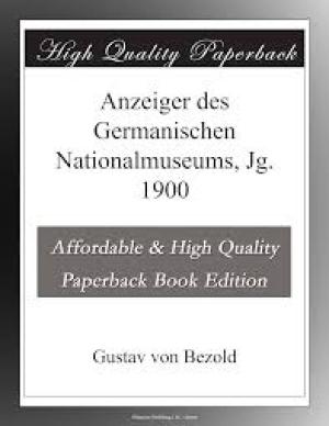 Anzeiger des Germanischen Nationalmuseums, Jg. 1900 by Gustav von Bezold