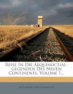 Reise in die Aequinoctial-Gegenden des neuen Continents. Band 1. by Humboldt