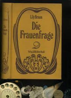 Die Frauenfrage: ihre geschichtliche Entwicklung und wirtschaftliche Seite by Braun