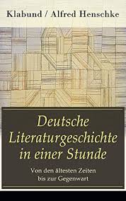 Deutsche Literaturgeschichte in einer Stunde by Alfred Henschke