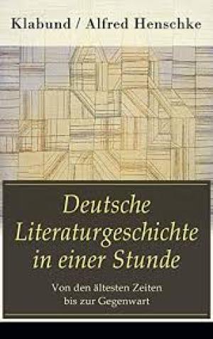 Deutsche Literaturgeschichte in einer Stunde by Alfred Henschke