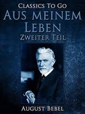 Aus meinem Leben — Zweiter Teil by August Bebel