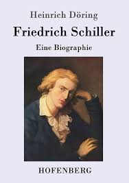 Friedrich v. Schiller's Biographie by Heinrich Döring