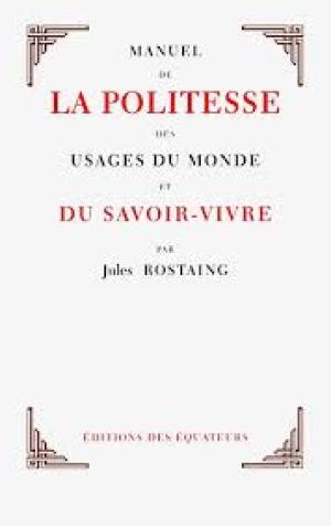 Manuel de la politesse des usages du monde et du savoir-vivre by Jules Rostaing