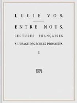 Entre Nous: Lectures françaises à l'usage des écoles primaires - I