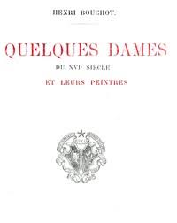 Quelques dames du XVIe siècle et leurs peintres