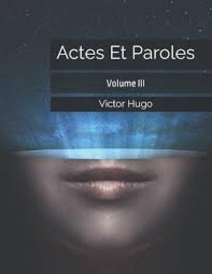 Actes et Paroles, Volume 3 by Victor Hugo