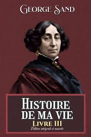 Histoire de ma Vie, Livre 3 (Vol. 10 - 13) by George Sand