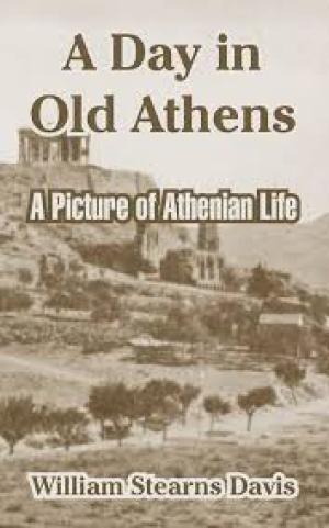 A Day in Old Athens; a Picture of Athenian Life by William Stearns Davis