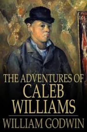 Caleb Williams; Or, Things as They Are by William Godwin